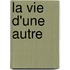 La vie d'une autre