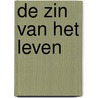 De zin van het leven door P.J. Zwart