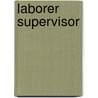 Laborer Supervisor door Onbekend