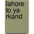 Lahore To Ya Rkand