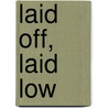 Laid Off, Laid Low door Ks Newman