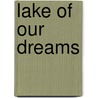 Lake Of Our Dreams door Jill Inyundo