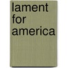 Lament For America door Earl H. Fry