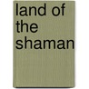 Land Of The Shaman door Onbekend