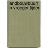 Landbouwbuurt in vroeger tijden door J.A. Kruithof