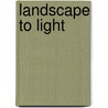 Landscape To Light door Neil M. Gunn