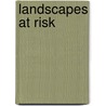 Landscapes at Risk by Edward Holdaway