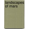 Landscapes of Mars door Gregory L. Vogt