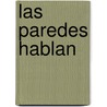 Las Paredes Hablan door Margy Burns Knight