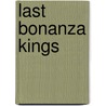 Last Bonanza Kings door Ferol Egan
