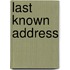 Last Known Address