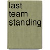Last Team Standing door Matthew Algeo