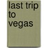 Last Trip to Vegas