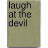 Laugh At The Devil by Art Marsicano