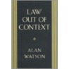 Law Out of Context door Alan Watson