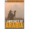 Lawrence of Arabia by Alistair MacLean