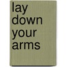 Lay Down Your Arms by Suttner Bertha von