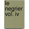 Le Negrier Vol. Iv door Edouard Corbiere