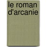 Le Roman D'Arcanie by Francis Lalanne