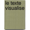 Le Texte Visualise door Nicole Marie Mosher