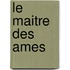 Le maitre des ames