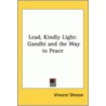 Lead, Kindly Light by Vincent Sheean