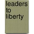 Leaders To Liberty