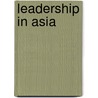 Leadership In Asia door Robert Tarbell Oliver