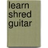Learn Shred Guitar