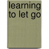 Learning To Let Go door Penelope Wilcock
