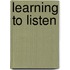 Learning To Listen