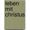 Leben mit Christus door Hans-Werner Schroeder