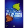 Leben ohne Alkohol door Diana Beate Hellmann
