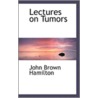 Lectures On Tumors door John Brown Hamilton