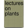 Lectures on Plants door Elizabeth Twining