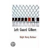 Left Guard Gilbert door Ralph Henry Barbour