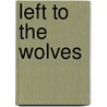 Left to the Wolves door Barry McLoughlin