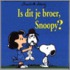 Is dit je broer, Snoopy?