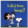 Is dit je broer, Snoopy? door C.M. Schulz