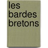 Les Bardes Bretons by Anonymous Anonymous