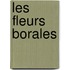 Les Fleurs Borales