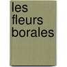 Les Fleurs Borales door Louis Honor Frchette