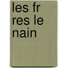 Les Fr Res Le Nain door Champfleury