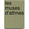 Les Muses D'Athnes by Ethnikon Archa Mouseion