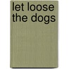 Let Loose the Dogs door Maureen Jennings