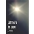 Let There Be Light