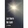 Let There Be Light door S. Seth Haas