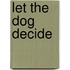 Let the Dog Decide