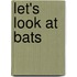 Let's Look at Bats