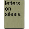 Letters On Silesia by John Quincy Adams